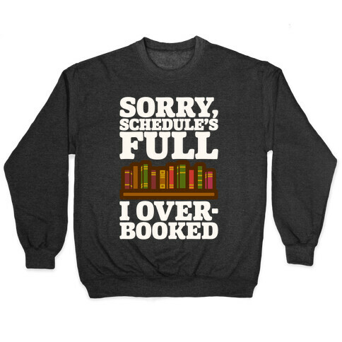 Sorry Schedule's Full I Overbooked White Print Pullover
