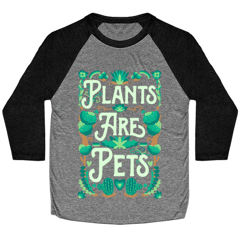 Plants Are Pets Baseball Tee