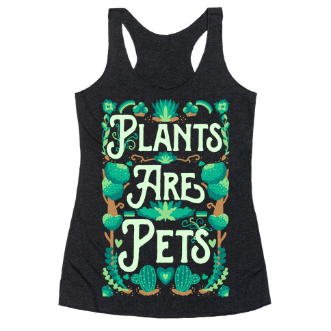 Plants Are Pets Racerback Tank Top