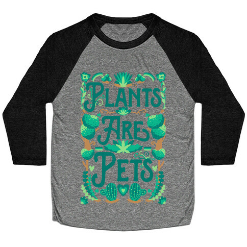 Plants Are Pets Baseball Tee