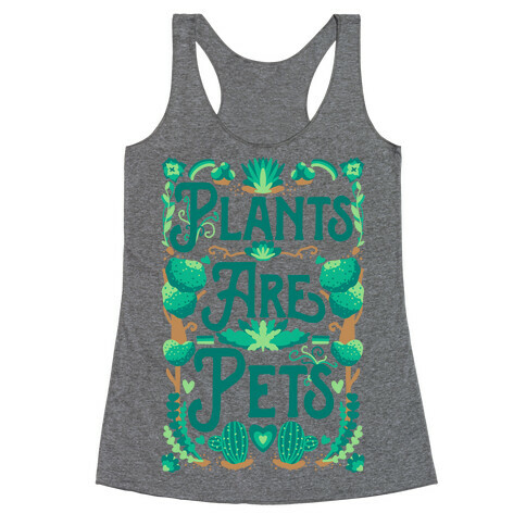 Plants Are Pets Racerback Tank Top