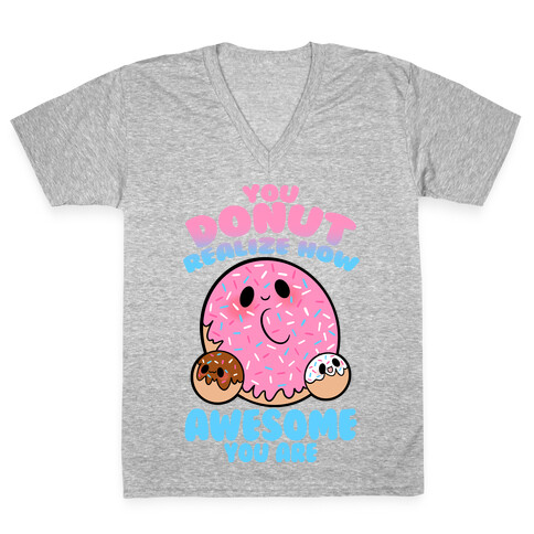 You Donut Realize How Awesome You Are V-Neck Tee Shirt