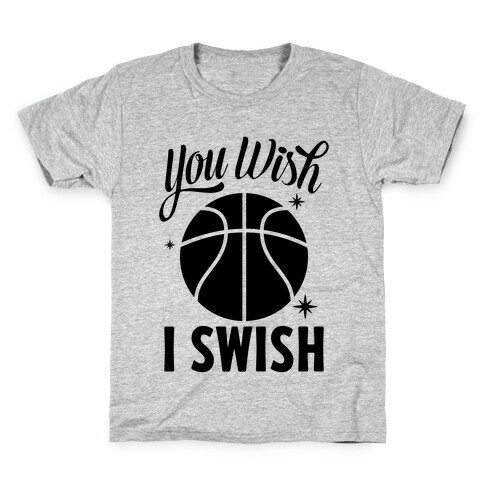 You Wish, I Swish Kids T-Shirt