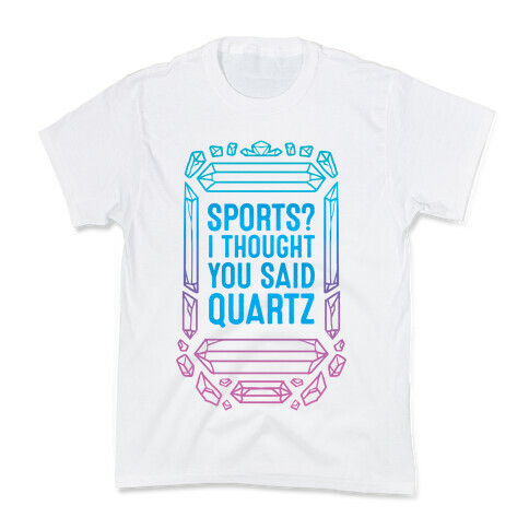 Sports? I Thought You Said Quartz Kids T-Shirt