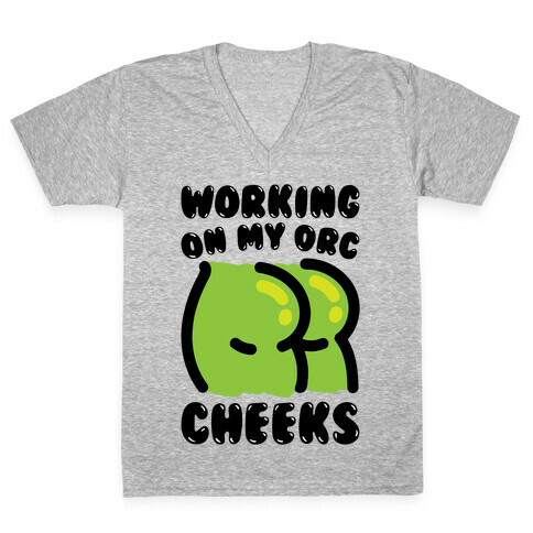 Working On My Orc Cheeks V-Neck Tee Shirt