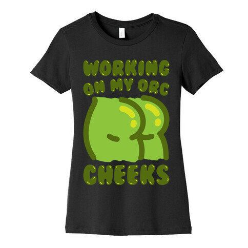 Working On My Orc Cheeks White Print Womens T-Shirt