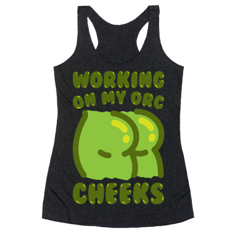 Working On My Orc Cheeks White Print Racerback Tank Top