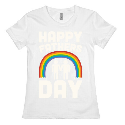 Happy Fathers Day White Print Womens T-Shirt