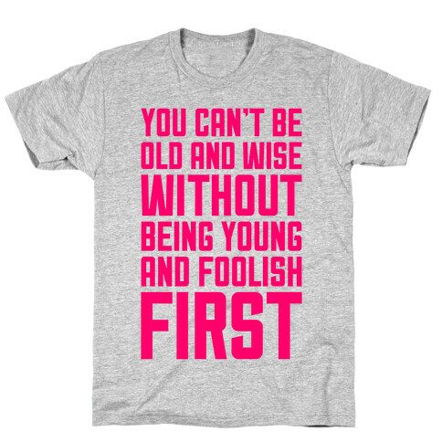 Young And Foolish T-Shirt