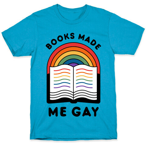 Books Made Me Gay T-Shirt