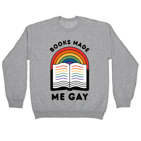 Books Made Me Gay Pullover