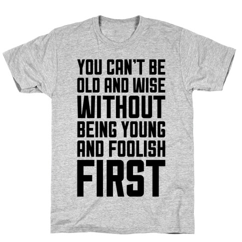 Young And Foolish T-Shirt