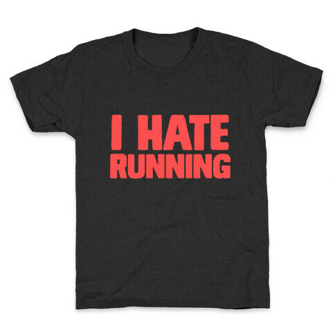 I Hate Running Kids T-Shirt