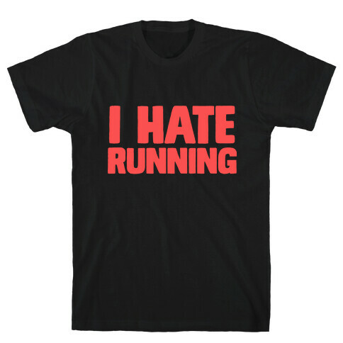 I Hate Running T-Shirt