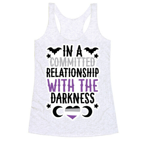 In A Committed Relationship with the Darkness Racerback Tank Top