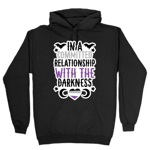 In A Committed Relationship with the Darkness Hooded Sweatshirt