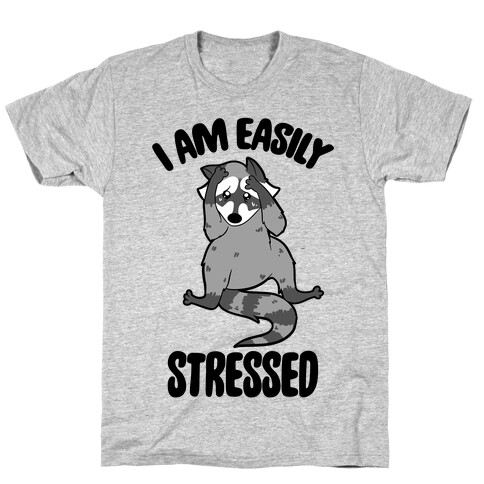 I Am Easily Stressed T-Shirt