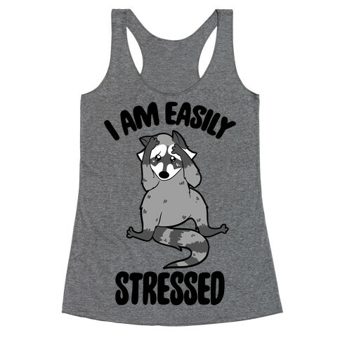 I Am Easily Stressed Racerback Tank Top