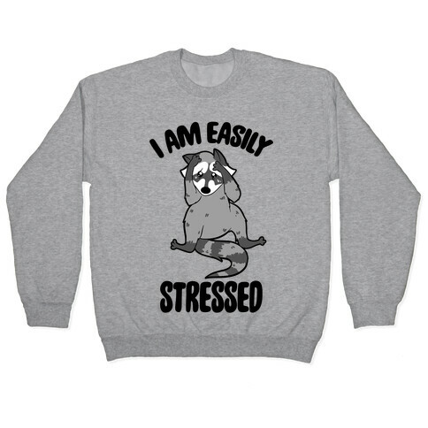 I Am Easily Stressed Pullover