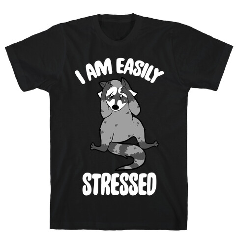 I Am Easily Stressed T-Shirt