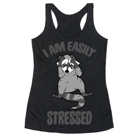 I Am Easily Stressed Racerback Tank Top