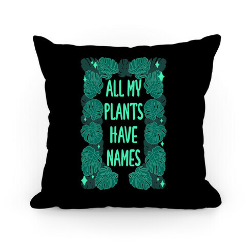 All My Plants Have Names Pillow