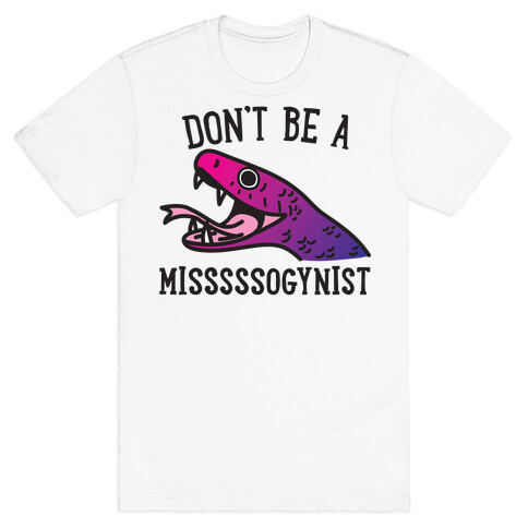 Don't Be A Misogynist Snake T-Shirt
