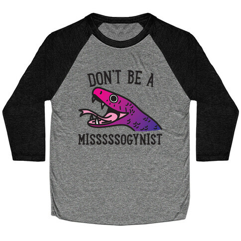 Don't Be A Misogynist Snake Baseball Tee