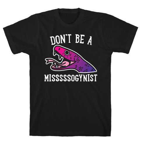 Don't Be A Misogynist Snake T-Shirt