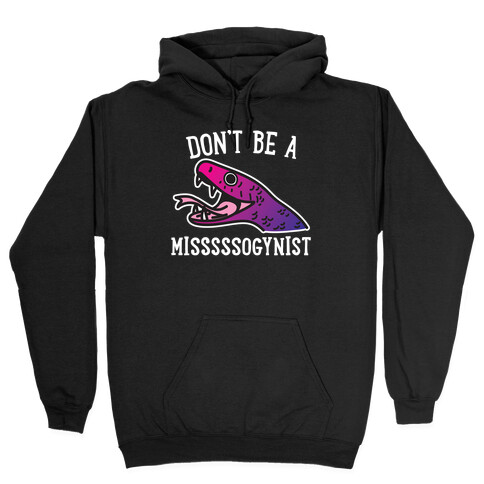 Don't Be A Misogynist Snake Hooded Sweatshirt