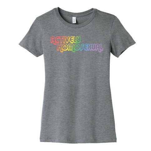 Actively Homosexual Womens T-Shirt