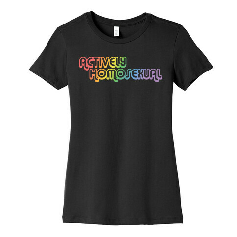 Actively Homosexual Womens T-Shirt