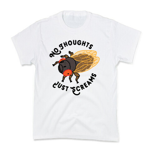 No Thoughts Just Screams Cicada Kids T-Shirt