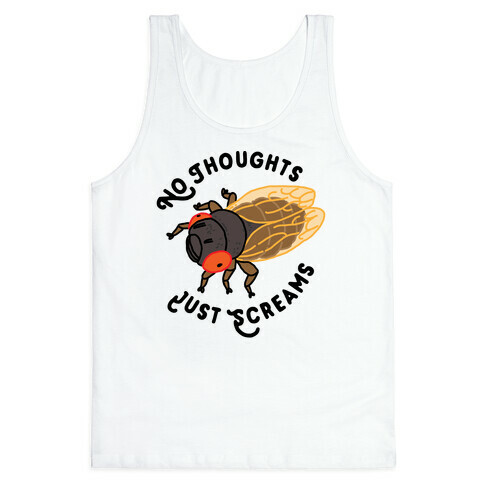 No Thoughts Just Screams Cicada Tank Top