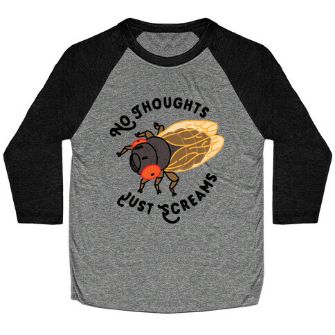 No Thoughts Just Screams Cicada Baseball Tee