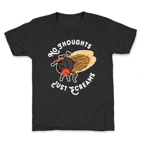 No Thoughts Just Screams Cicada Kids T-Shirt