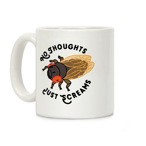 No Thoughts Just Screams Cicada Coffee Mug