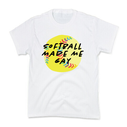 Softball Made Me Gay Kids T-Shirt