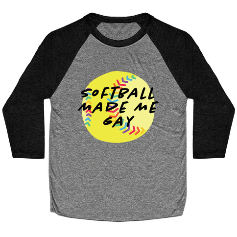 Softball Made Me Gay Baseball Tee