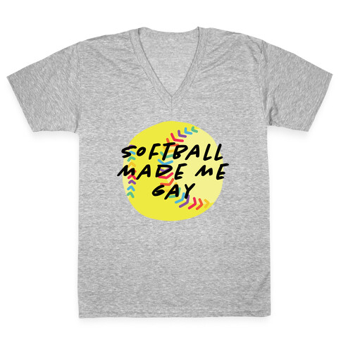 Softball Made Me Gay V-Neck Tee Shirt