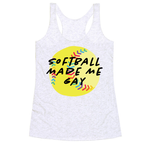 Softball Made Me Gay Racerback Tank Top