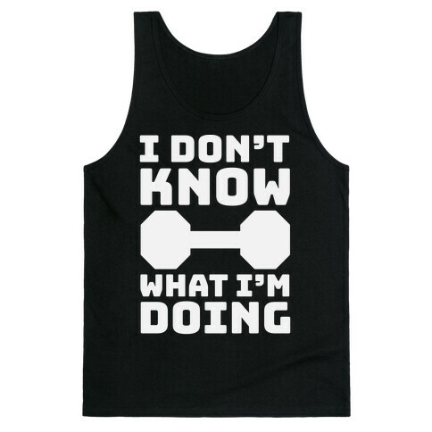 I Don't Know What I'm Doing Tank Top