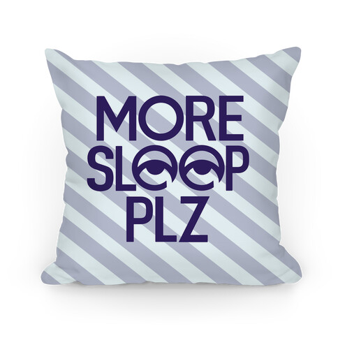 More Sleep Plz Pillow Pillow