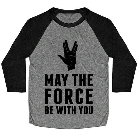May The Force Be With You Baseball Tee