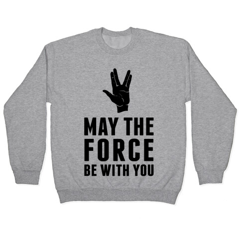 May The Force Be With You Pullover