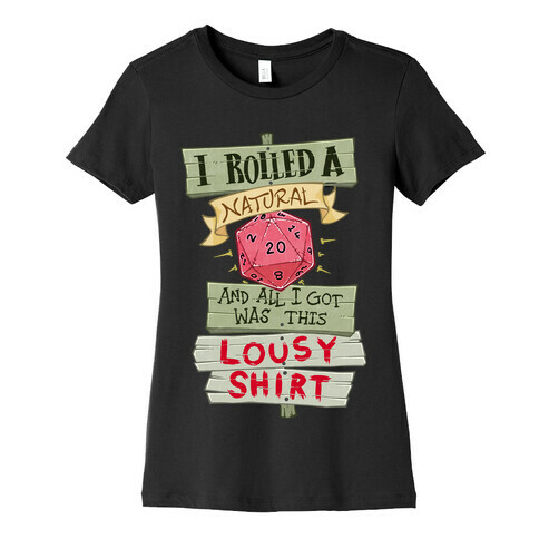 I Rolled A 20 And All I Got Was This Lousy Shirt Womens T-Shirt