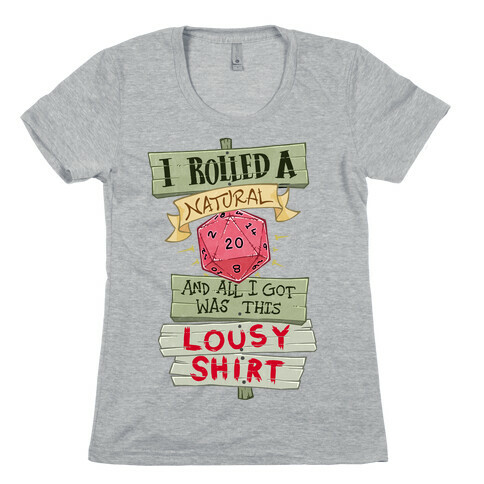 I Rolled A 20 And All I Got Was This Lousy Shirt Womens T-Shirt