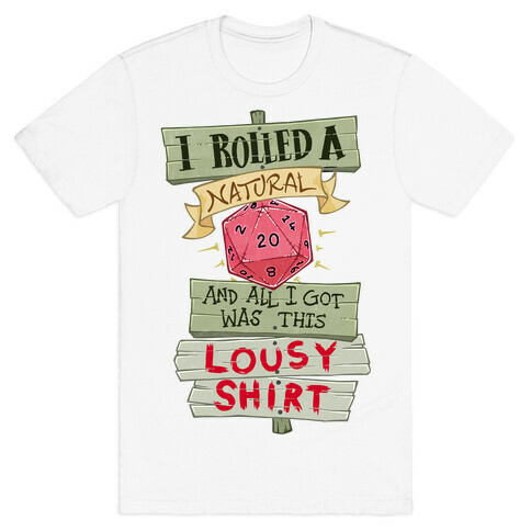 I Rolled A 20 And All I Got Was This Lousy Shirt T-Shirt