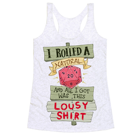 I Rolled A 20 And All I Got Was This Lousy Shirt Racerback Tank Top