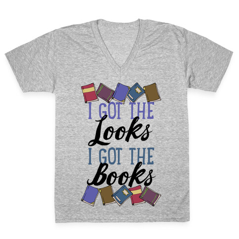 I Got The Looks I Got The Books V-Neck Tee Shirt